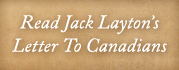 Read Jack Layton&rsquo;s letter to Canadians.